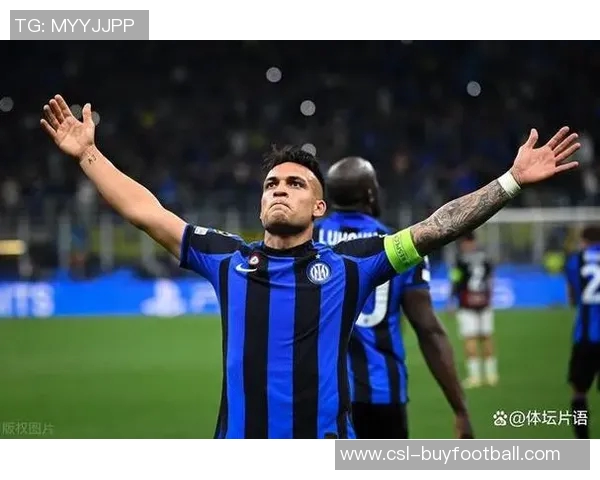 国米表现卓越队长劳塔罗引领球队统治全场比赛 国米表现卓越队长劳塔罗引领球队统治全场比赛