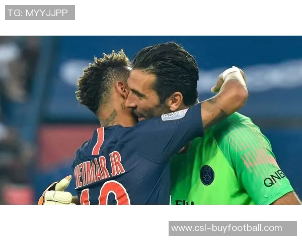 布冯赞内马尔场上表现令人惊叹他的技术动作让我倍感兴奋